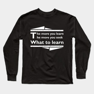 To learn is to seek Long Sleeve T-Shirt